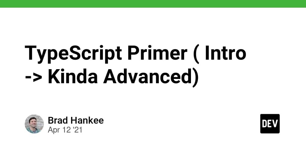 TypeScript Primer ( Intro -> Kinda Advanced)